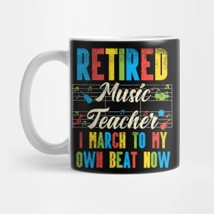 Retired Music Teacher - I March To My Own Beat Now Mug